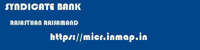 SYNDICATE BANK  RAJASTHAN RAJSAMAND    micr code